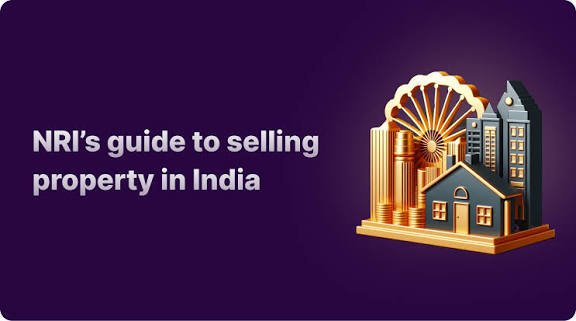 Selling Property in India as an NRI - Here’s Your Complete Tax & FEMA Guide!