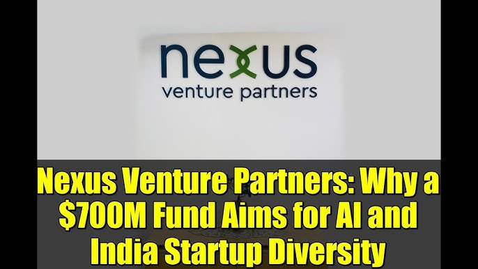 Nexus Venture Partners Secures $700 Million Fund VIII to Boost Early-Stage Startup Investments in India and the United States
