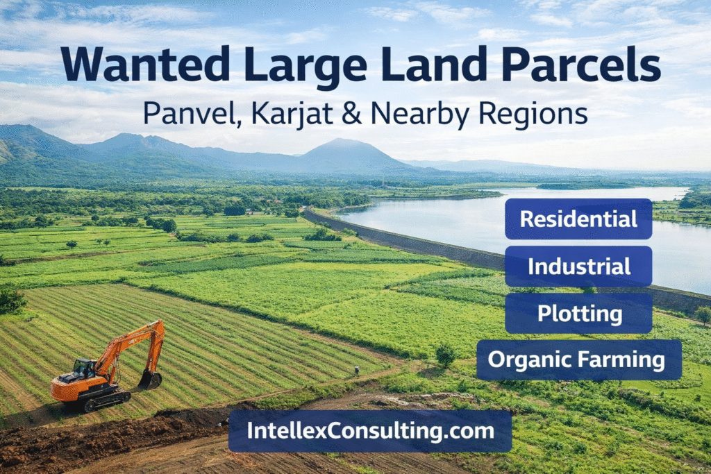 Looking for Large Land Parcels in Panvel, Karjat & Surrounding Regions for Corporate & Institutional Requirement: 